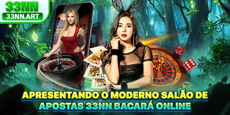 Apresentando o moderno salão de apostas 33NN baccarat online