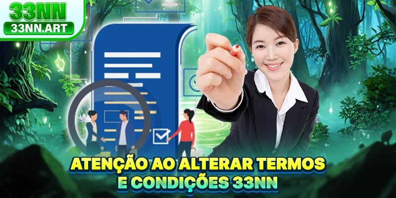 Atenção ao alterar termos e condições 33NN