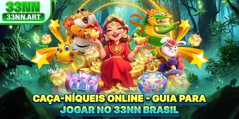 Caça-níqueis Online - Guia Para Jogar No 33NN Brasil