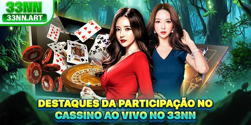 Destaques da participação no cassino ao vivo no 33NN