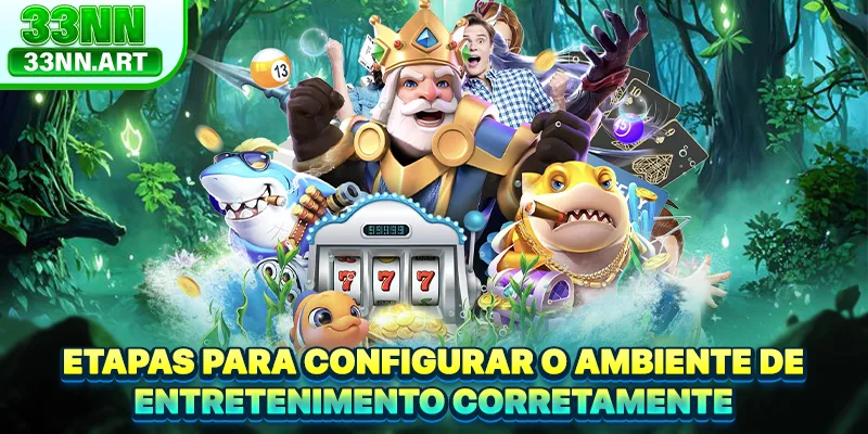 Etapas para configurar o ambiente de entretenimento corretamente