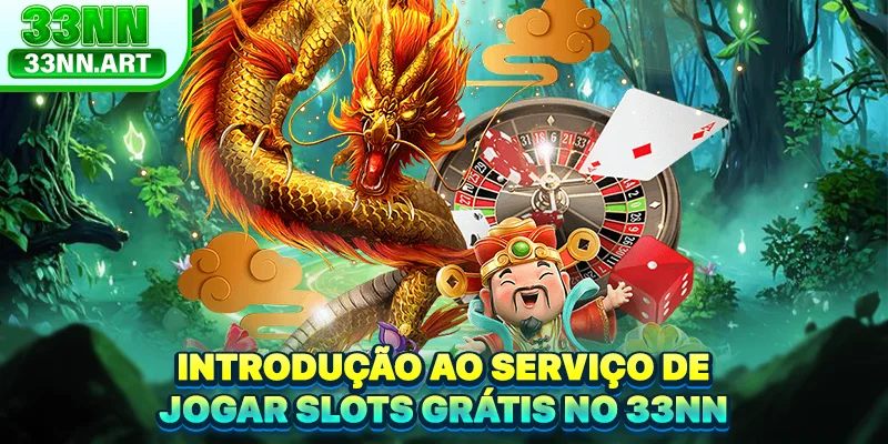 Introdução ao serviço de Jogar slots grátis no 33NN