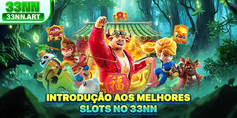 Introdução aos Melhores Slots no 33NN 