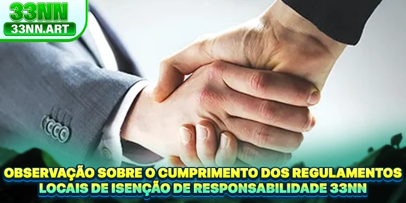 Observação sobre o cumprimento dos regulamentos locais de isenção de responsabilidade 33NN