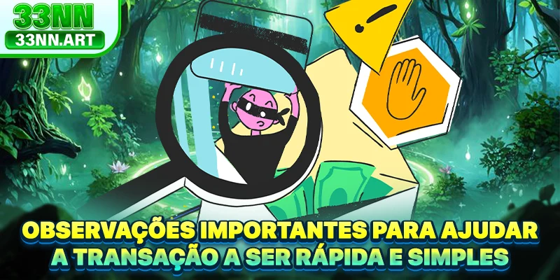 Observações importantes para ajudar a transação a ser rápida e simples