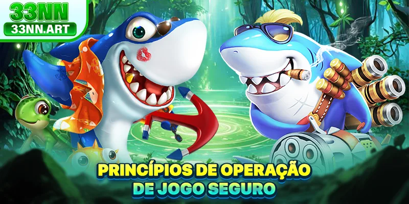 Princípios de operação de jogo seguro