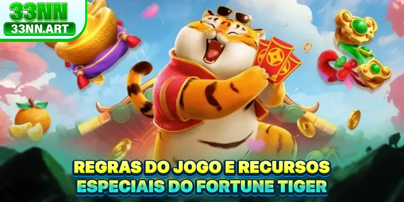 Regras do jogo e recursos especiais do Fortune Tiger