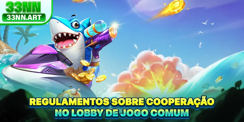 Regulamentos sobre cooperação no lobby de jogo comum