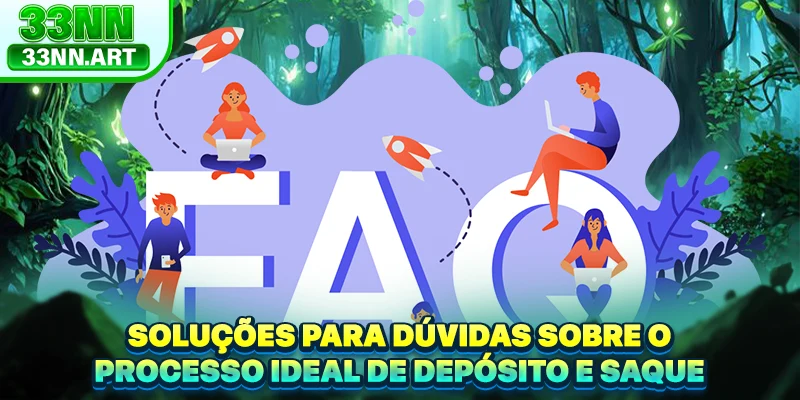Soluções para dúvidas sobre o processo ideal de depósito e saque