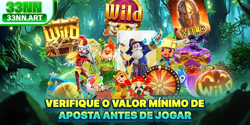 Verifique o valor mínimo de aposta antes de jogar