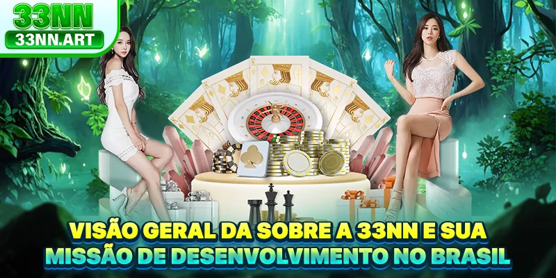 Visão geral da sobre a 33NN e sua missão de desenvolvimento no Brasil