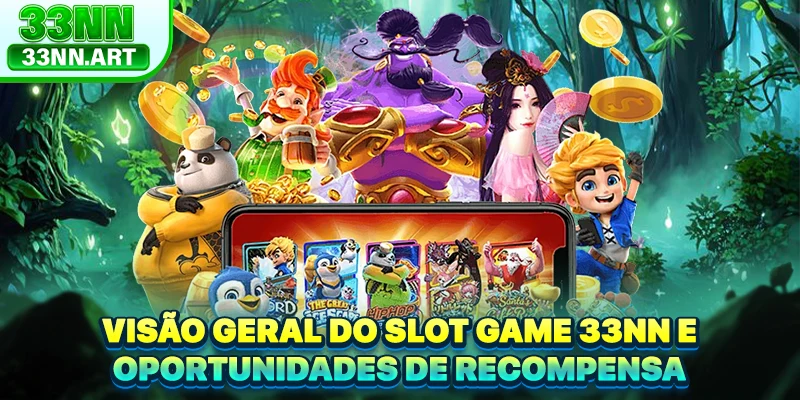 Visão geral do slot game 33NN e oportunidades de recompensa